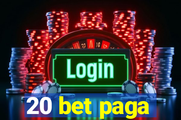 20 bet paga