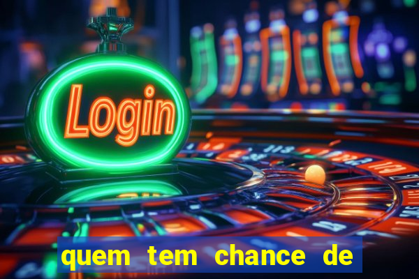 quem tem chance de ganhar o jogo de hoje