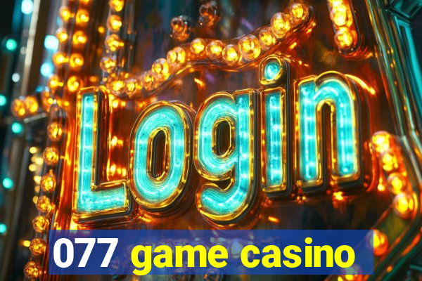 077 game casino