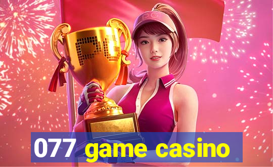 077 game casino