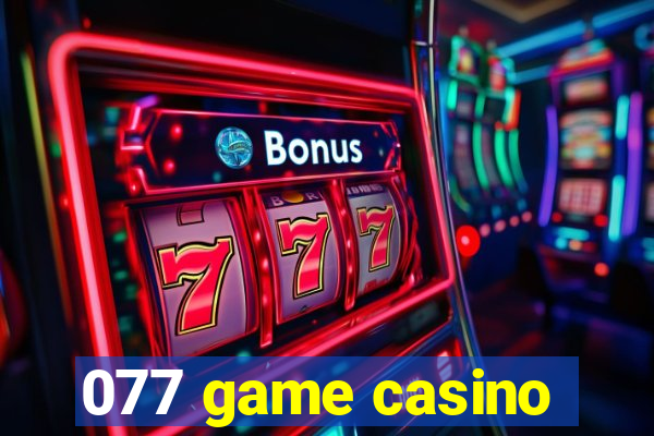 077 game casino