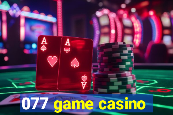 077 game casino