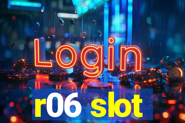 r06 slot