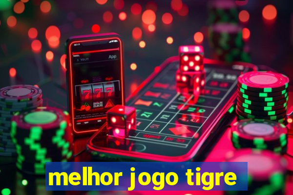 melhor jogo tigre