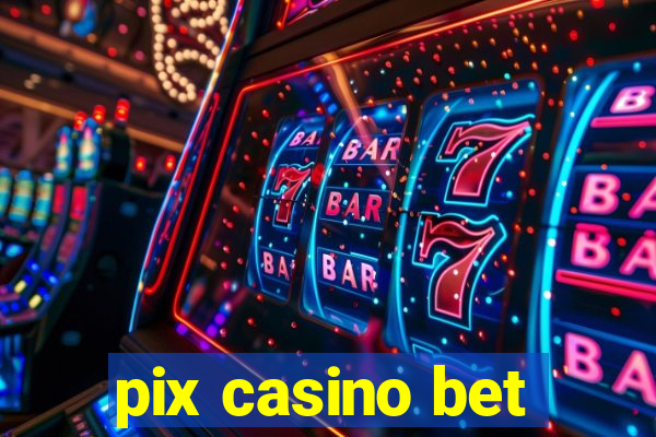 pix casino bet