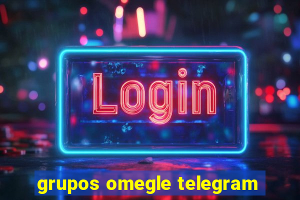 grupos omegle telegram