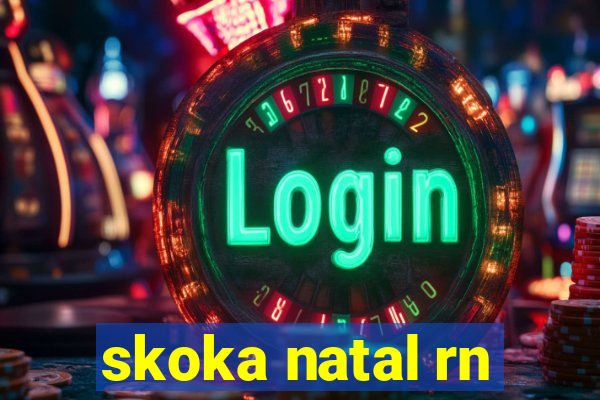 skoka natal rn