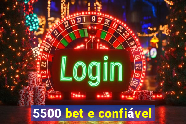 5500 bet e confiável