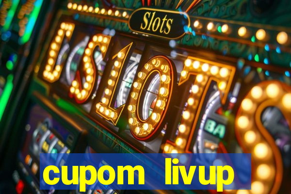 cupom livup primeira compra