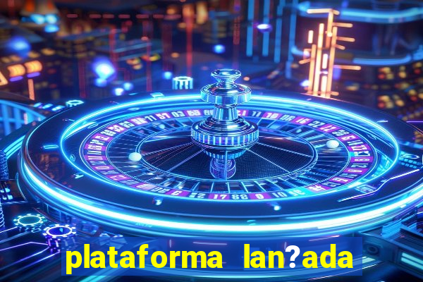 plataforma lan?ada hoje slots