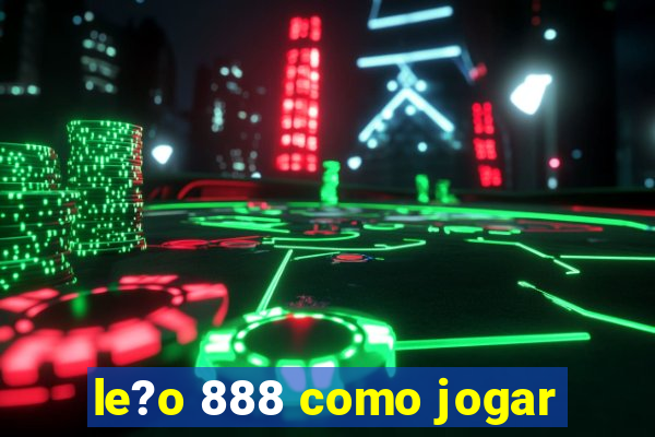 le?o 888 como jogar