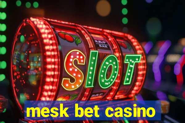 mesk bet casino