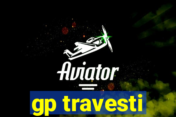 gp travesti