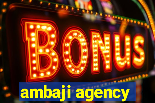 ambaji agency