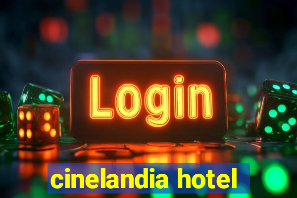 cinelandia hotel