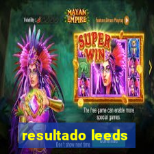 resultado leeds