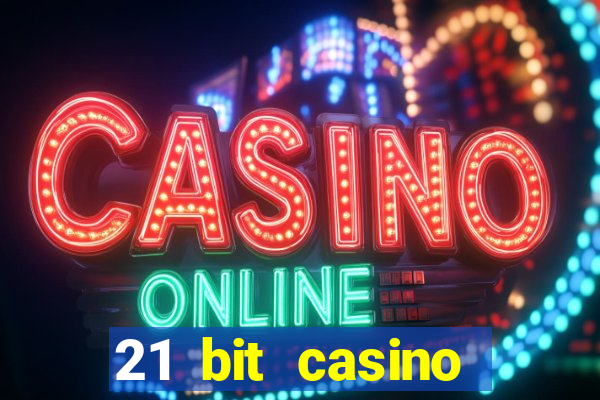 21 bit casino online betrugstest