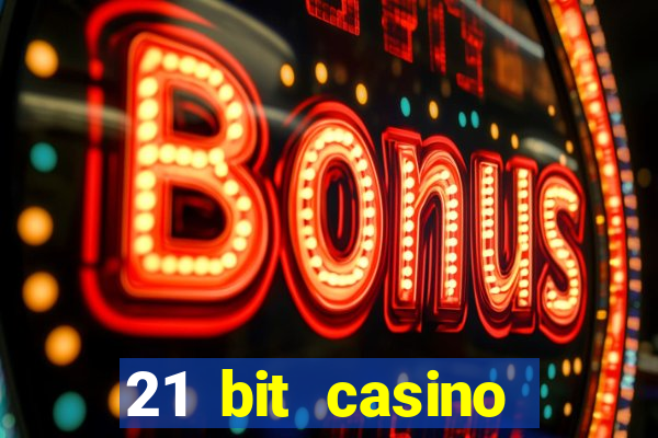 21 bit casino online betrugstest