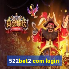 522bet2 com login