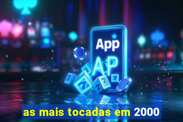 as mais tocadas em 2000