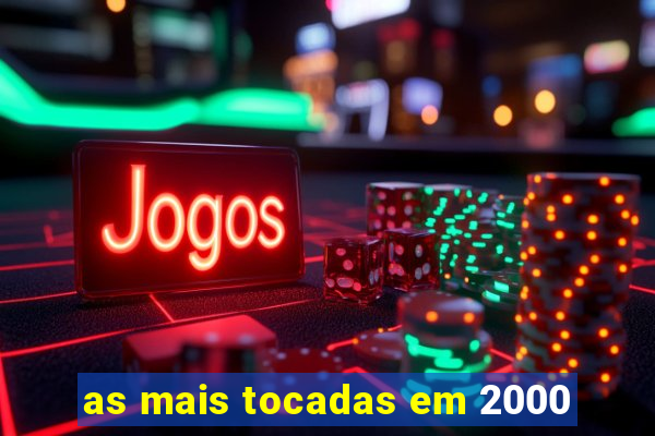 as mais tocadas em 2000