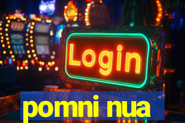 pomni nua