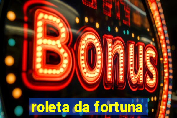 roleta da fortuna