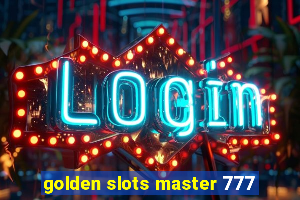 golden slots master 777