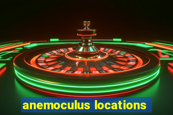 anemoculus locations