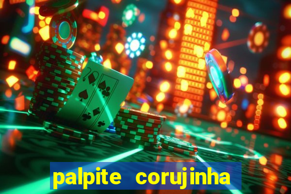 palpite corujinha de hoje