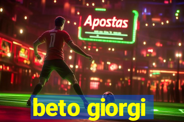 beto giorgi