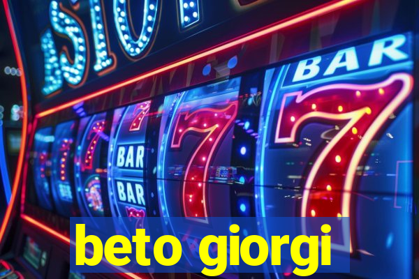 beto giorgi