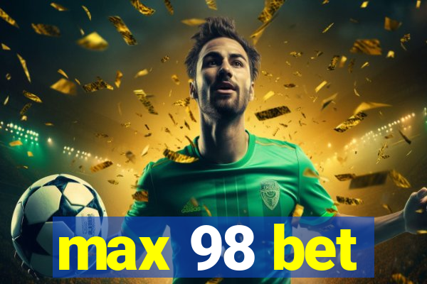 max 98 bet