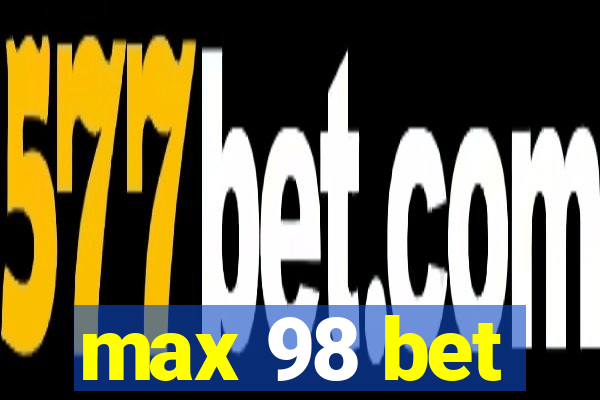 max 98 bet