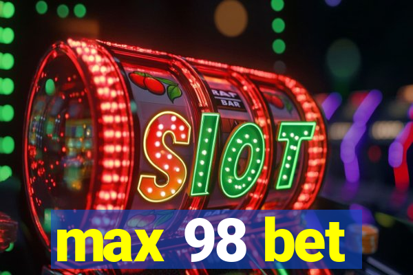 max 98 bet