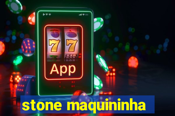 stone maquininha