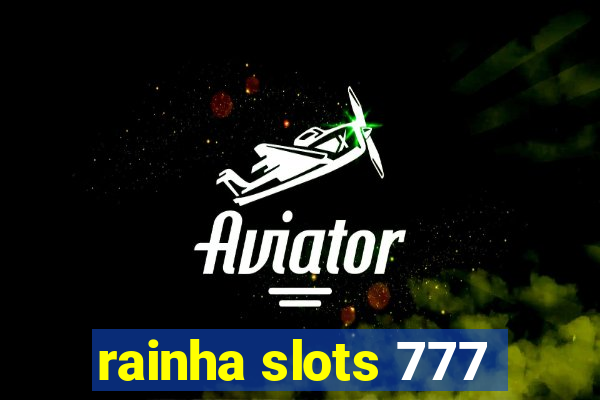 rainha slots 777