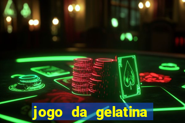 jogo da gelatina que pula