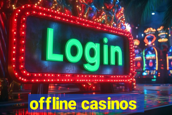 offline casinos