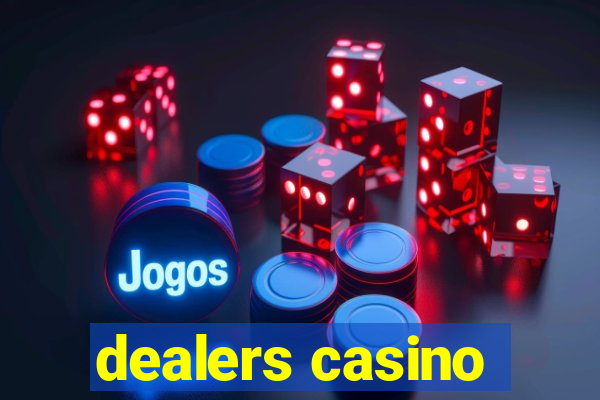 dealers casino