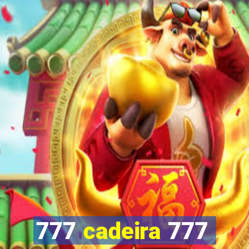 777 cadeira 777