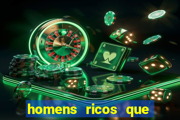 homens ricos que querem bancar grátis