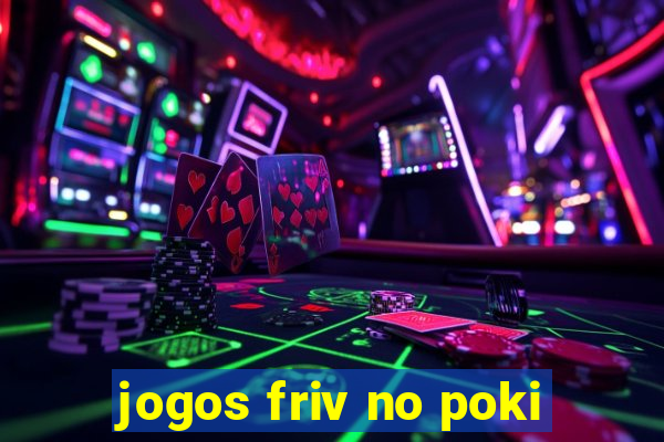 jogos friv no poki