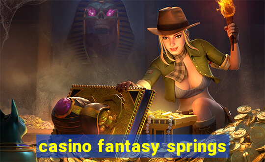 casino fantasy springs