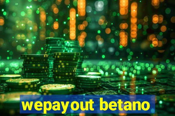 wepayout betano