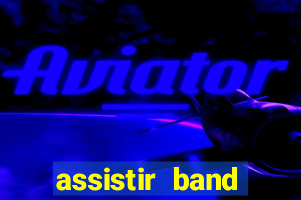 assistir band sports ao vivo