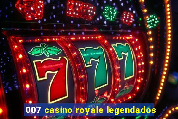 007 casino royale legendados