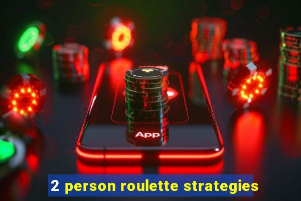 2 person roulette strategies