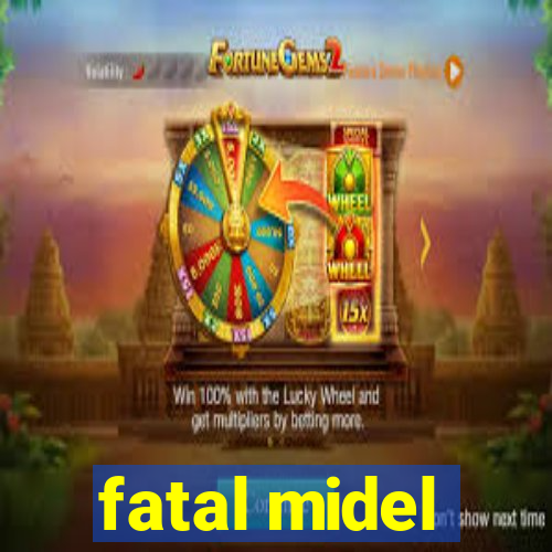 fatal midel