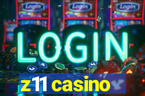 z11 casino